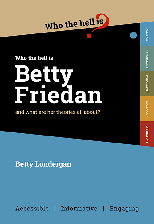Who the hell is Betty Friedan